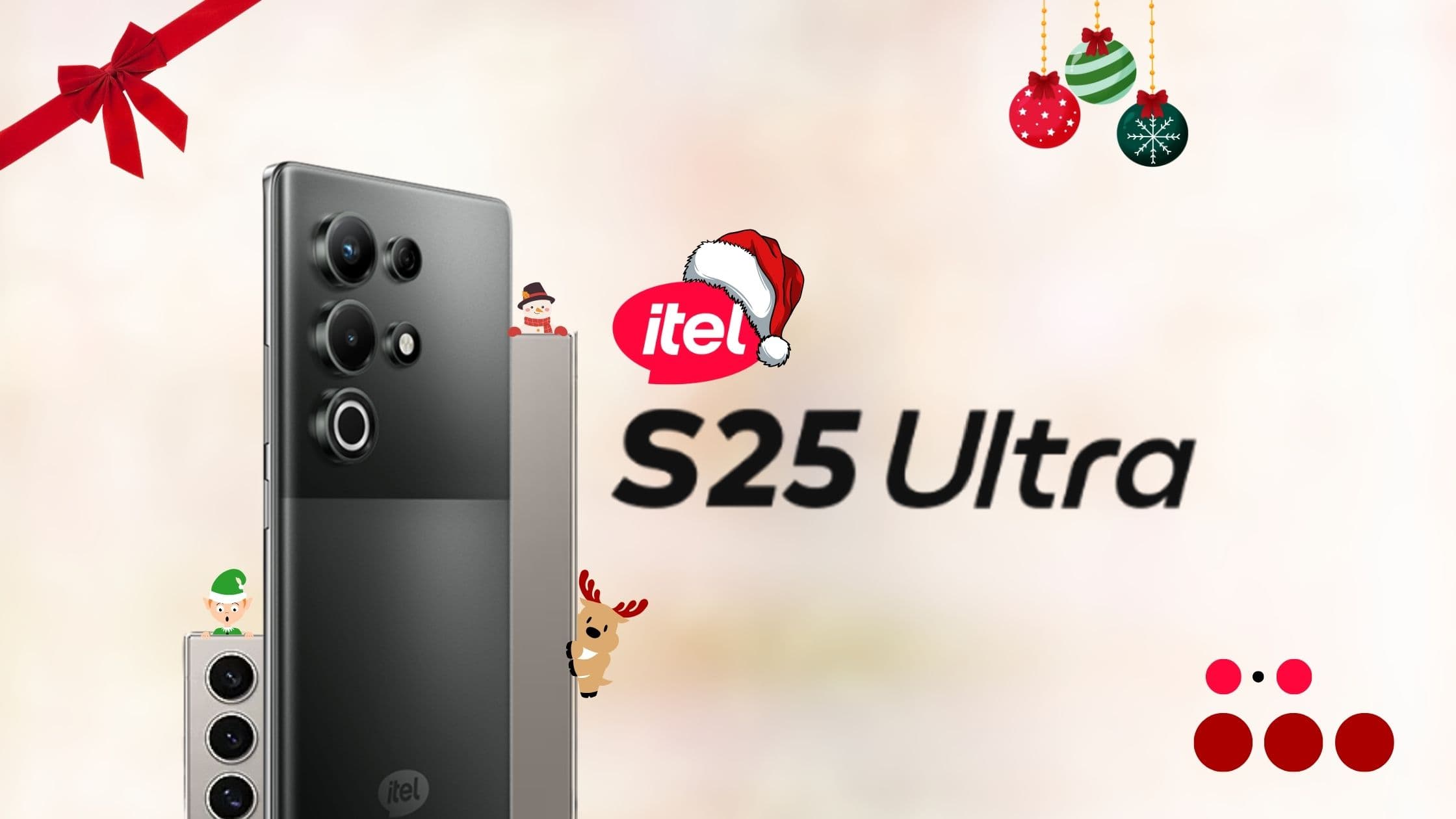 Festive banner featuring the itel S25 Ultra smartphone prominently in the foreground, showcasing its design and triple-camera setup. Two partially visible Galaxy S25 Ultra devices are positioned in the background. The text 'itel S25 Ultra' is displayed in bold black letters, accompanied by holiday decorations, including a Santa hat on the itel logo, ornaments, a reindeer, a snowman, and a playful elf peeking around the devices, adding a Christmas vibe.